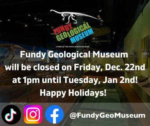 Blurred photo of museum gallery with text over top reading Fundy Geological Museum will be closed on Friday, December 22nd at 1pm until Tuesday, January 2nd